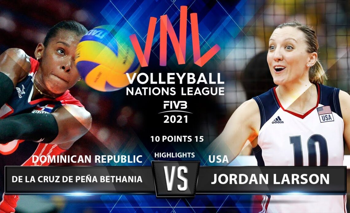 Larson Jordan vs De La Cruz De Peña Bethania | USA vs Dominacan Republic | Women's VNL 2021