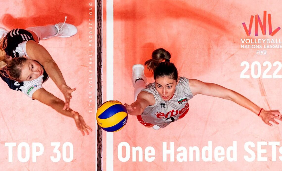 TOP 30 Most Volleyball One Handed Sets VNL 2022