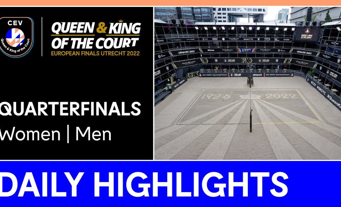 Daily Highlights | CEV Queen & King of the Court European Finals 2022 | Women/Men QF