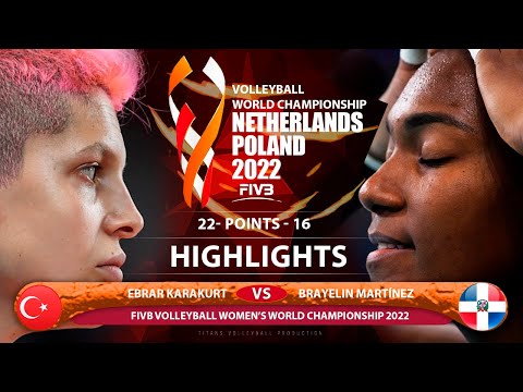 Ebrar Karakurt vs Brayelin Martínez | Turkey vs Dominican Republic | Highlights | World Champ 2022