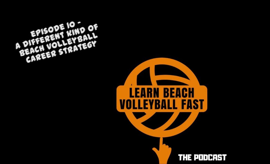 #10 - A Different Kind Of Beach Volleyball Career Strategy