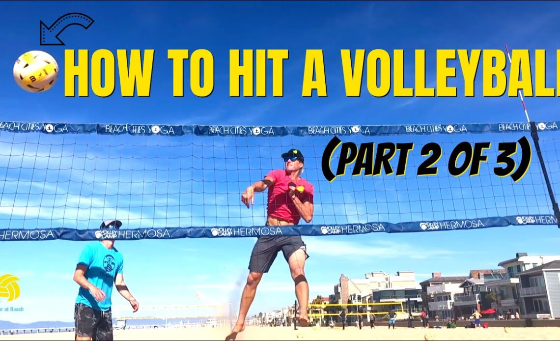 HOW TO HIT A VOLLEYBALL | Volleyball Techniques for Spiking (Part 2 of 3)