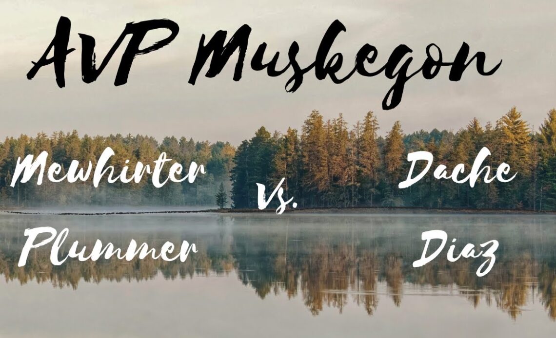 AVP Muskegon: Mewhirter/Plummer vs. Dache/Diaz