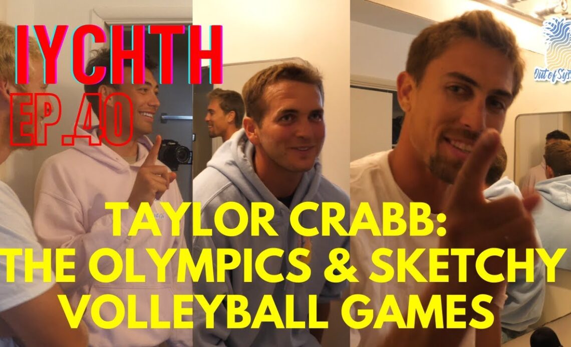 IYCHTH Ep.40 Taylor Crabb on the Olympics & Sketchy Volleyball Games