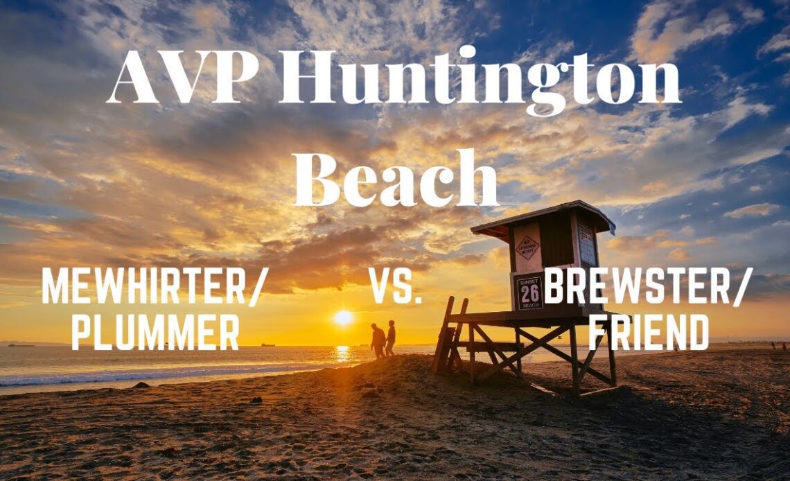 AVP Huntington Beach (AWESOME MATCH!): Mewhirter/Plummer vs. Brewster/Friend