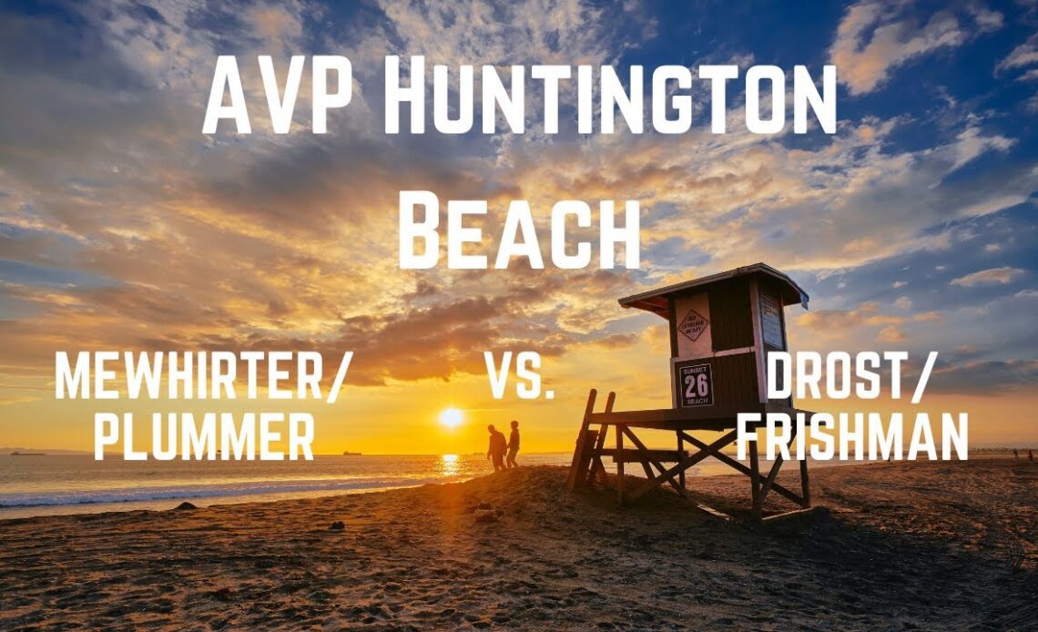 AVP Huntington Beach: Mewhirter/Plummer vs. Drost/Frishman