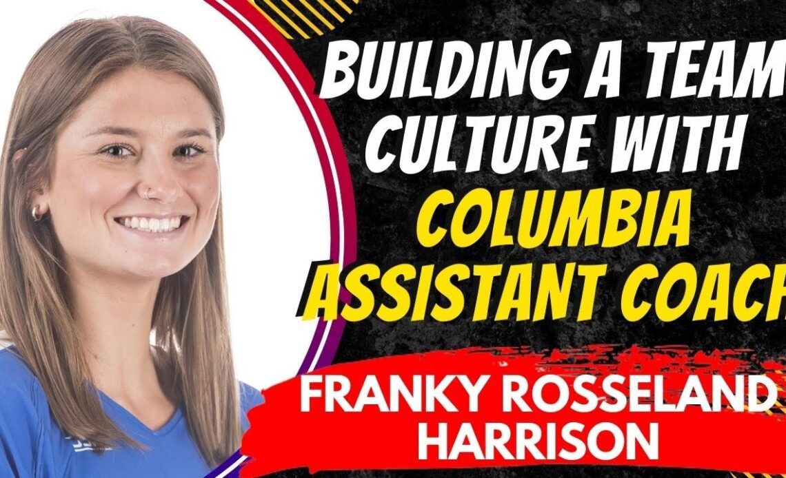 Building a Team Culture with Columbia Assistant Coach Franky Rosseland-Harrison