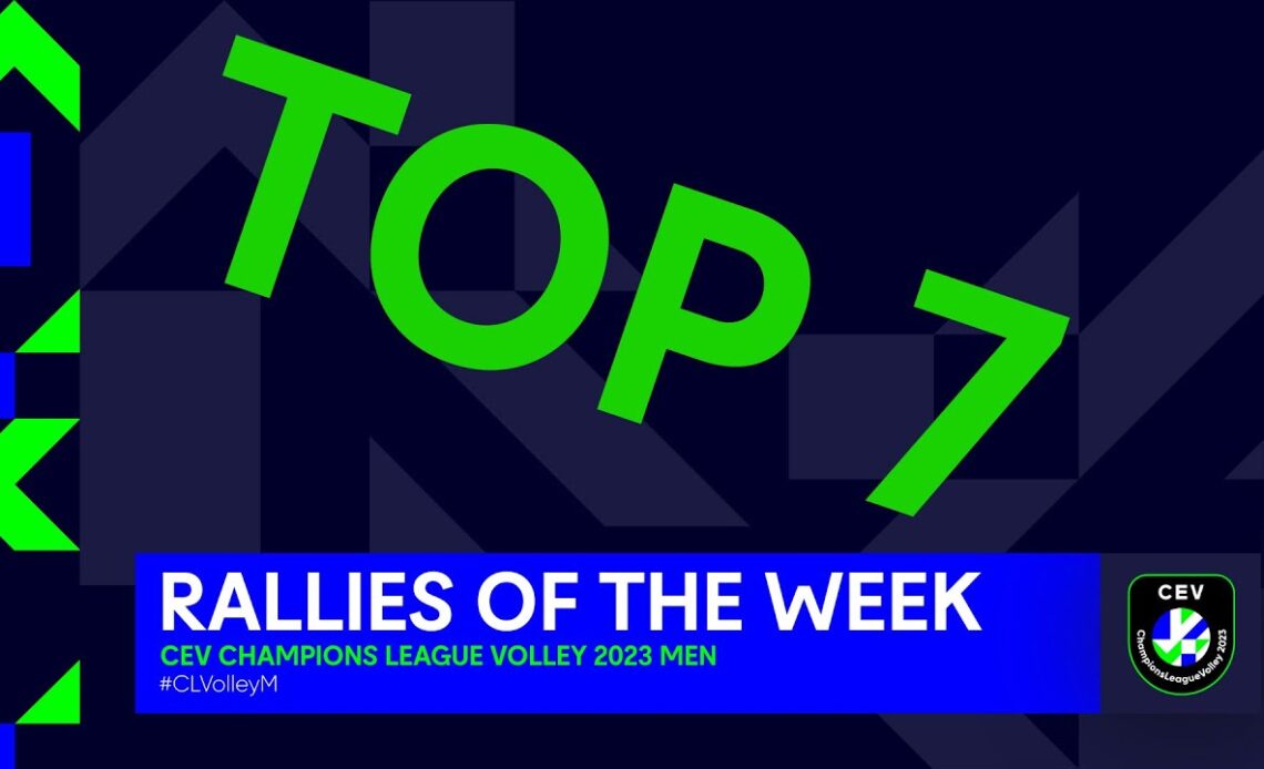 CEV Champions League Volley I Top 7 Mega Rallies of the Week