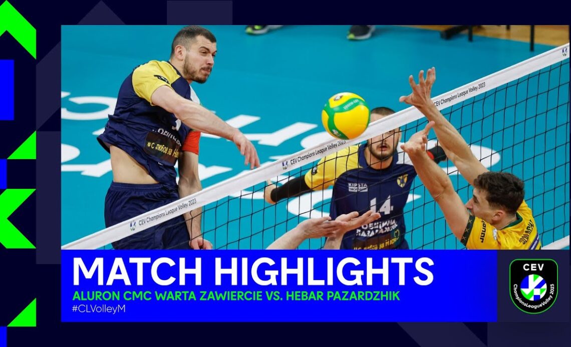 Highlights | Aluron CMC Warta ZAWIERCIE vs. Hebar PAZARDZHIK | CEV Champions League Volley 2023