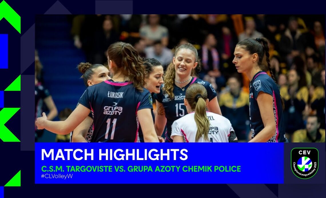 Highlights | C.S.M. TARGOVISTE vs. Grupa Azoty Chemik POLICE | CEV Champions League Volley 2023