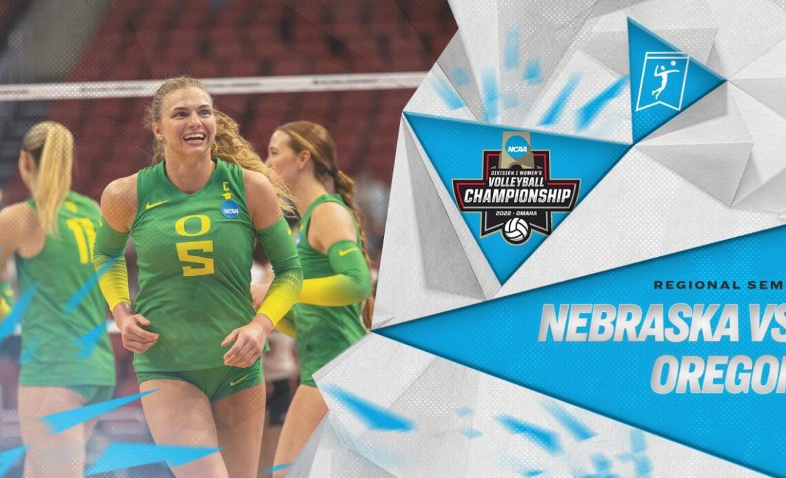 Oregon vs. Nebraska: NCAA volleyball regional semis highlights