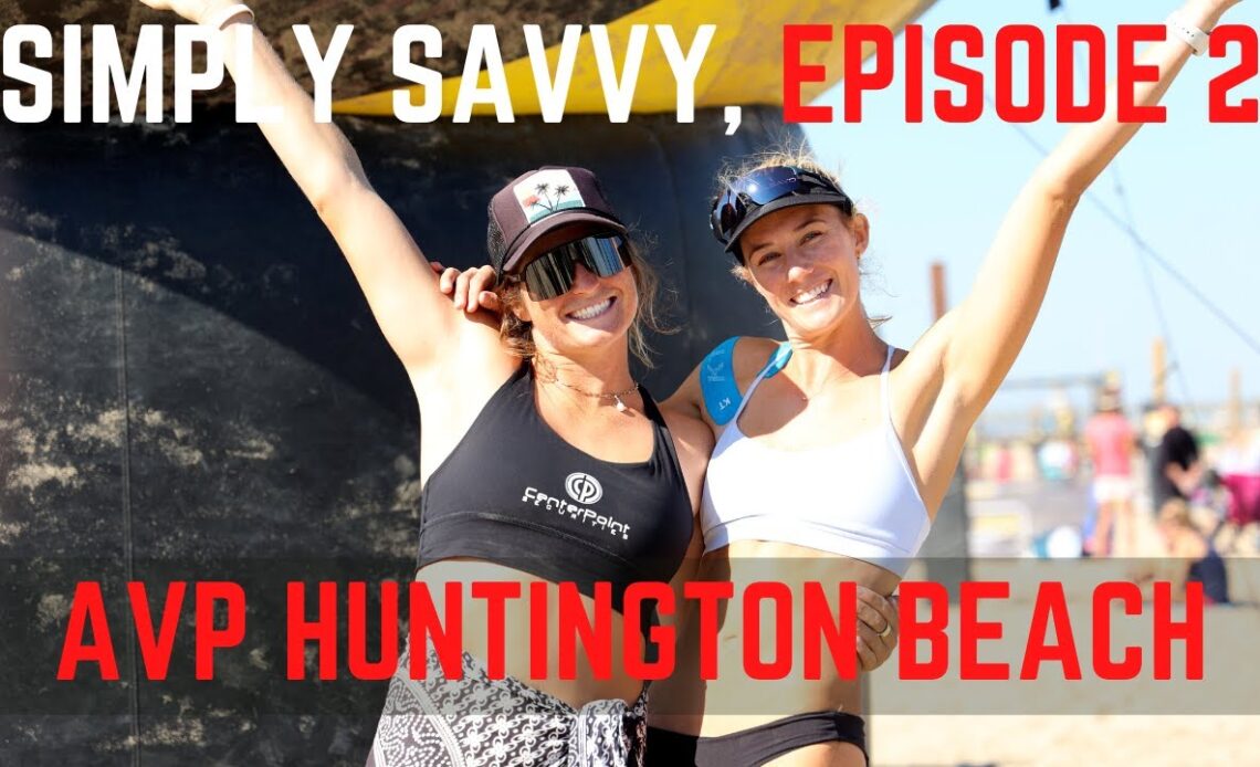 Simply Savvy: Behind the Scenes of a quarterfinal run at AVP Huntington Beach