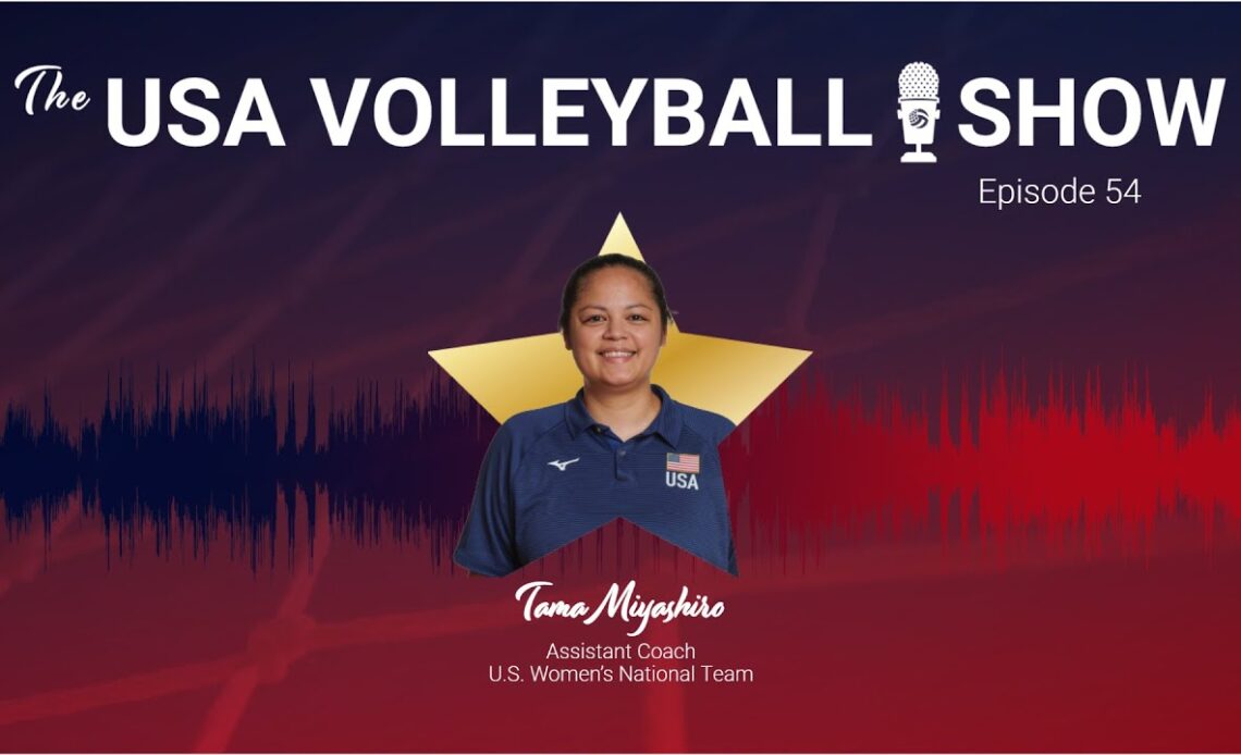 Episode 54: LIVE from the AVCA Podcast Center featuring Tama Miyashiro | The USA Volleyball Show