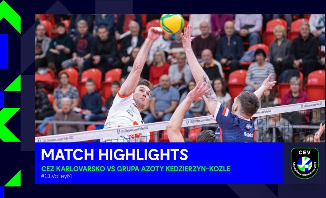 Highlights | ČEZ KARLOVARSKO vs. Grupa Azoty KĘDZIERZYN-KOŹLE | CEV Champions League Volley 2023