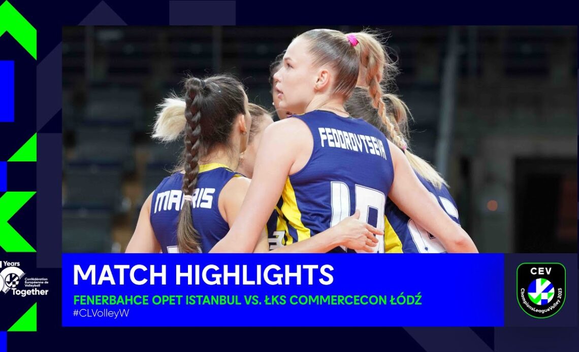 Highlights | Fenerbahce Opet ISTANBUL vs. ŁKS Commercecon ŁÓDŹ | CEV Champions League Volley 2023