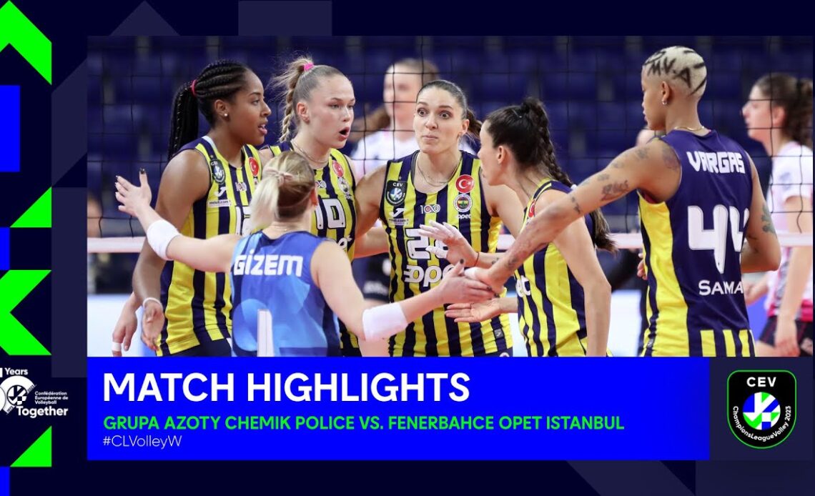 Highlights | Grupa Azoty Chemik POLICE vs. Fenerbahce Opet ISTANBUL | CEV CL Volley 2023