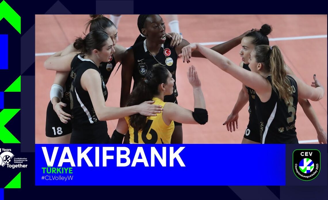 Semifinalist Spotlight: VakifBank ISTANBUL I CEV Champions League Volley Women 2023
