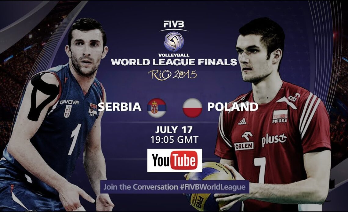 Live: Serbia vs Poland - FIVB Volleyball World League Final 2015