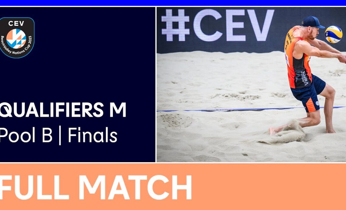LIVE | 2023 CEV Beach Volleyball Nations Cup | Qualifiers M | Pool B Finals