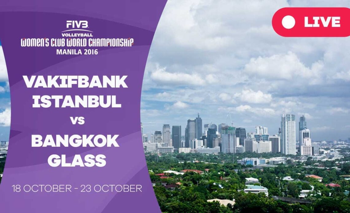 VakifBank Istanbul v Bangkok Glass - Women's Club World Championship