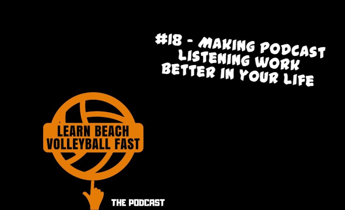 #18 - Making podcast listening work better in your life (Podcast listening series part 3/3)