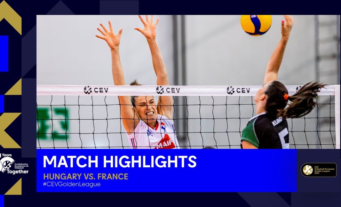 Highlights | Hungary vs. France | CEV Volleyball European Golden League 2023