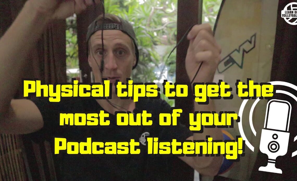 Physical tips on getting the most out of your podcast listening (Podcast listening series part 2/3)