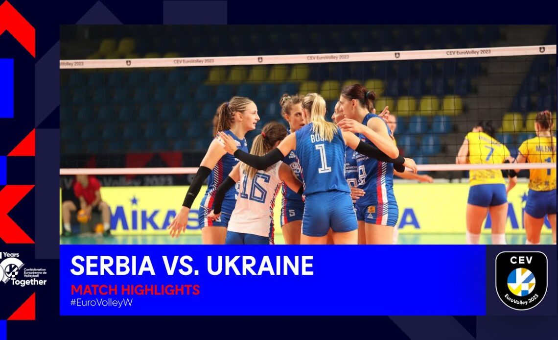 SERBIA vs. UKRAINE - Match Highlights I CEV EuroVolley 2023 Women