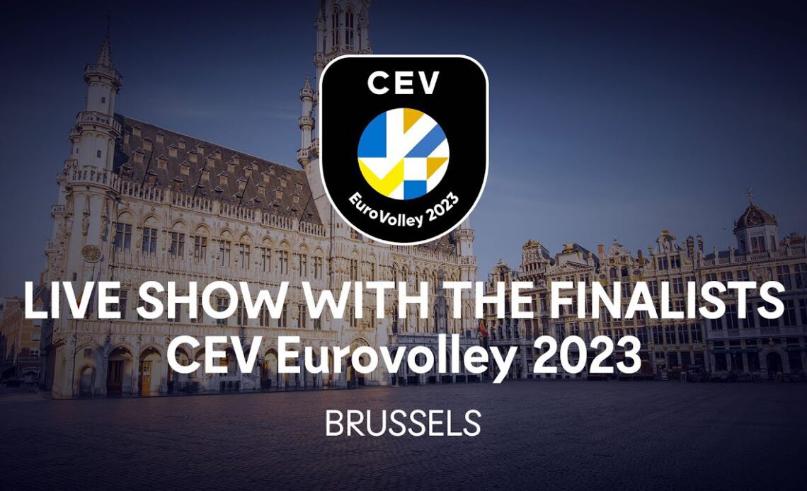 LIVE SHOW WITH THE FINALISTS – CEV EUROVOLLEY 2023