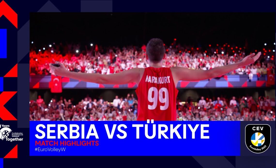 SERBIA vs. TÜRKIYE I Match Highlights I The FINAL I CEV EuroVolley 2023