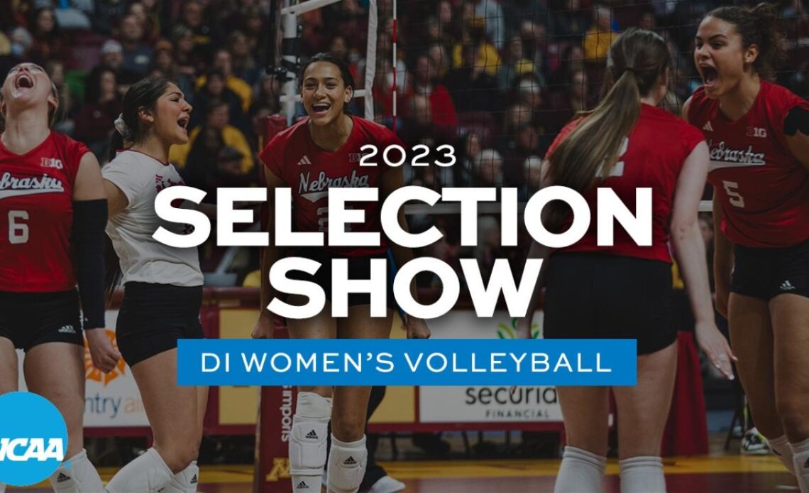 2023 NCAA DI women's volleyball championship selection show
