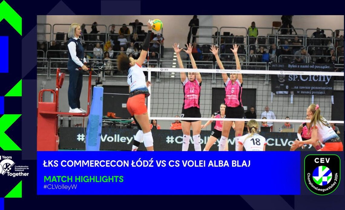 CLVolleyW: ŁKS Commercecon ŁÓDŹ vs. CS Volei Alba BLAJ - Match Highlights