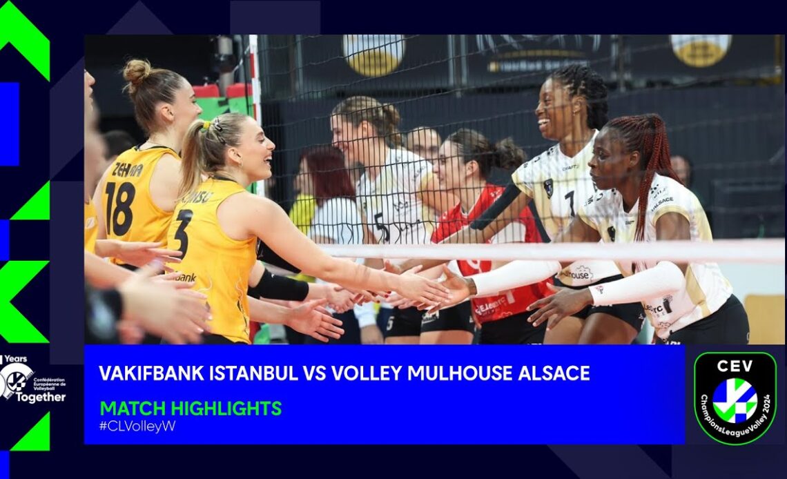 CLVolleyW: VakifBank ISTANBUL vs. Volley MULHOUSE Alsace - Match Highlights