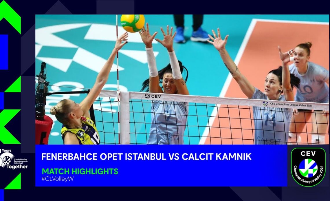 Fenerbahce Opet ISTANBUL vs. Calcit KAMNIK - Match Highlights