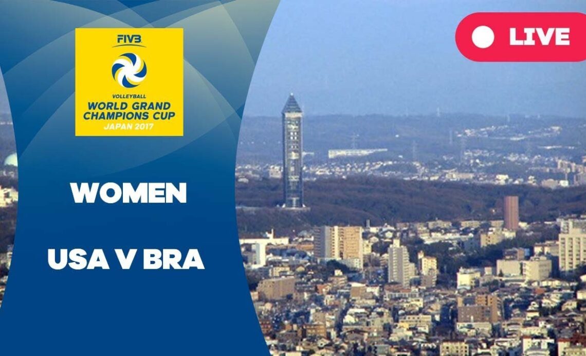 USA v BRA - 2017 Women's World Grand Champions Cup