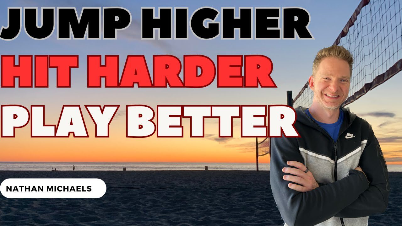 How to Jump Higher, Hit harder, Play Better, With Volleyball Strength Coach Nathan Michaels