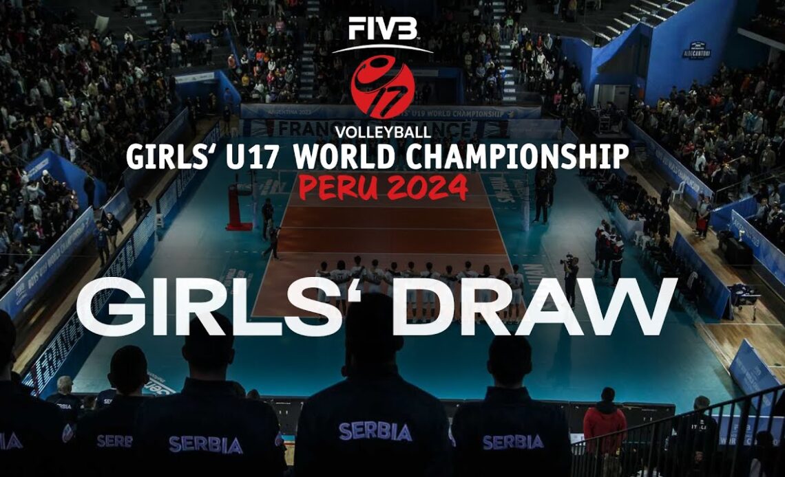 Girls' Draw - FIVB Volleyball U17 World Championships 2024