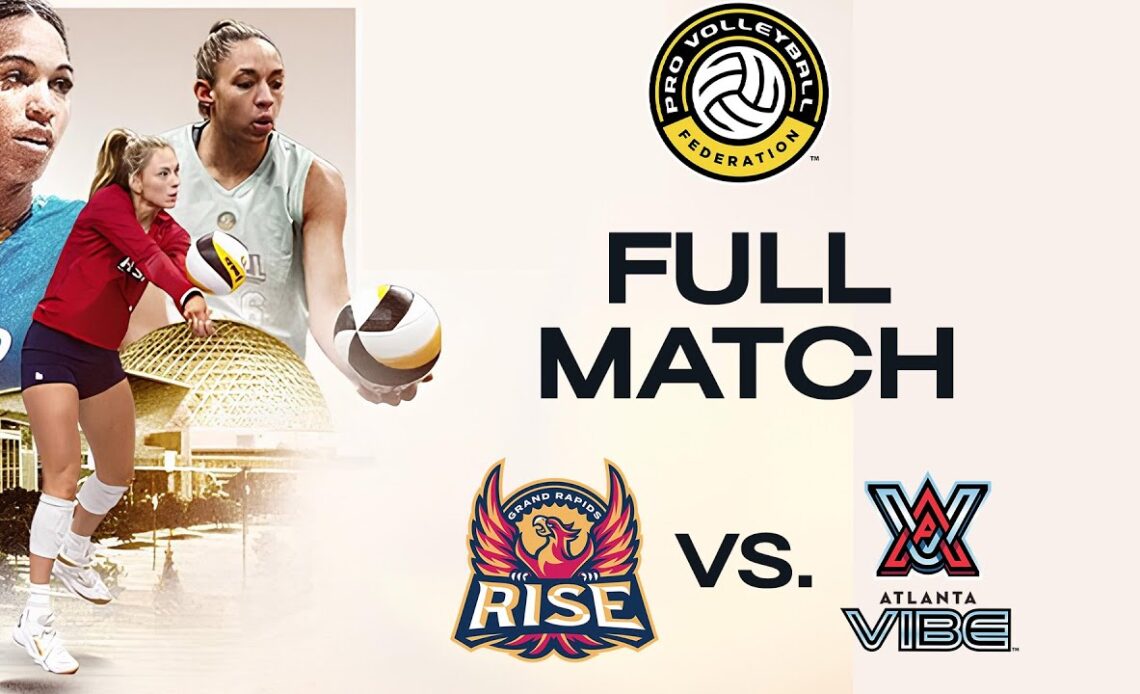 🔴 LIVE Atlanta Vibe vs. Grand Rapids Rise - Semi Finals | Pro Volleyball Federation Championships