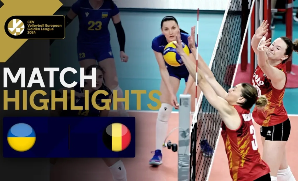 UKRAINE vs. BELGIUM - Match Highlights